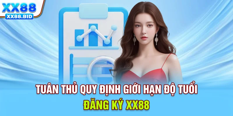 Tuân thủ quy định giới hạn độ tuổi đăng ký XX88