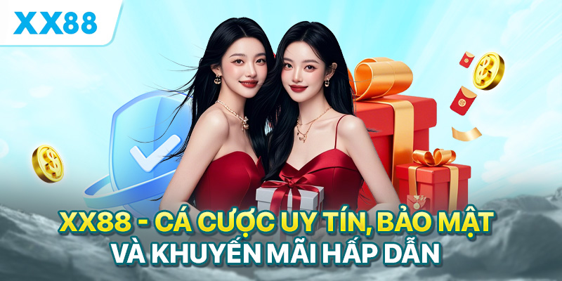 XX88 - Cá cược uy tín, bảo mật và khuyến mãi hấp dẫn
